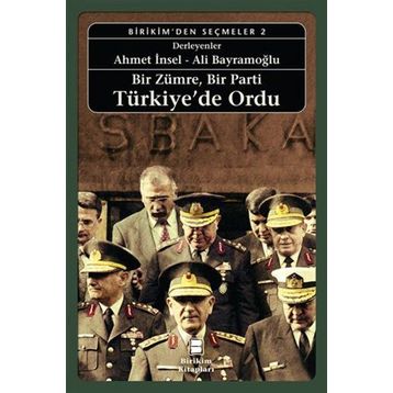 Bir Zümre, Bir Parti Türkiye’de Ordu - Ömer Laçiner Etyen Mahçupyan Ümit Cizre Tanıl Bora Ayşe Gül Altınay Taha Parla İsmet Akça Gülay Günlük-Şenesen Zeynep Şarlak Ümit Kardaş İlhan Uzgel Tanel Demirel