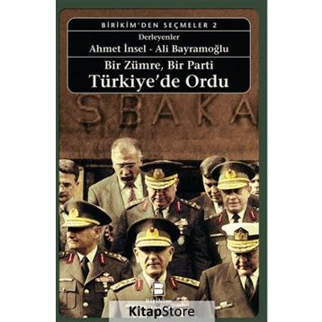 Bir Zümre, Bir Parti Türkiye’de Ordu - Ömer Laçiner Etyen Mahçupyan Ümit Cizre Tanıl Bora Ayşe Gül Altınay Taha Parla İsmet Akça Gülay Günlük-Şenesen Zeynep Şarlak Ümit Kardaş İlhan Uzgel Tanel Demirel