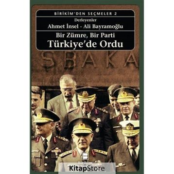 Bir Zümre, Bir Parti Türkiye’de Ordu - Ömer Laçiner Etyen Mahçupyan Ümit Cizre Tanıl Bora Ayşe Gül Altınay Taha Parla İsmet Akça Gülay Günlük-Şenesen Zeynep Şarlak Ümit Kardaş İlhan Uzgel Tanel Demirel