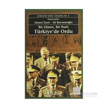 Bir Zümre, Bir Parti Türkiye’de Ordu - Ömer Laçiner Etyen Mahçupyan Ümit Cizre Tanıl Bora Ayşe Gül Altınay Taha Parla İsmet Akça Gülay Günlük-Şenesen Zeynep Şarlak Ümit Kardaş İlhan Uzgel Tanel Demirel