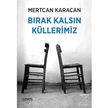 Bırak Kalsın Küllerimiz - Mertcan Karacan