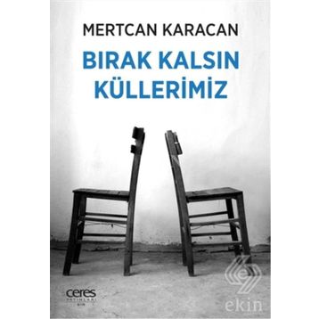 Bırak Kalsın Küllerimiz - Mertcan Karacan