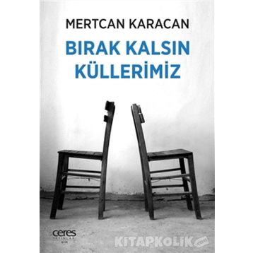 Bırak Kalsın Küllerimiz - Mertcan Karacan