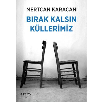 Bırak Kalsın Küllerimiz - Mertcan Karacan