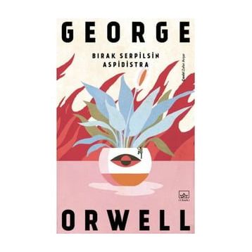 Bırak Serpilsin Aspidistra - George Orwell