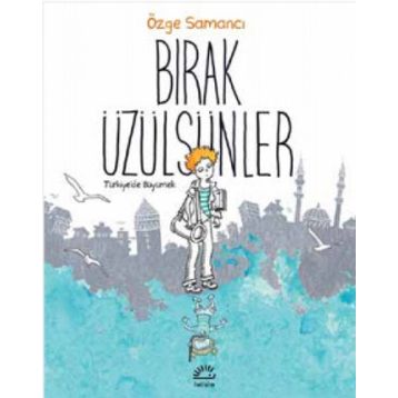 Bırak Üzülsünler / Özge Samancı