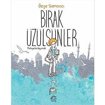 Bırak Üzülsünler / Özge Samancı