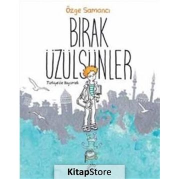 Bırak Üzülsünler / Özge Samancı