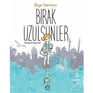 Bırak Üzülsünler / Özge Samancı