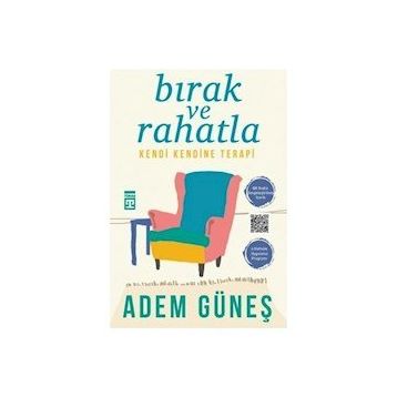 Bırak Ve Rahatla: Kendi Kendine Terapi - Adem Güneş