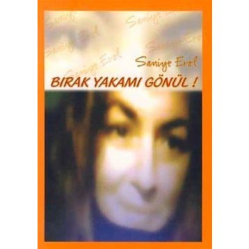 BIRAK YAKAMI GÖNÜL - SANIYE EROL