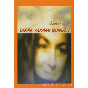 BIRAK YAKAMI GÖNÜL - SANIYE EROL