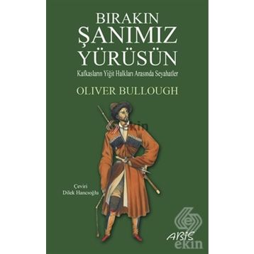 Bırakın Şanımız Yürüsün - Oliver Bullough