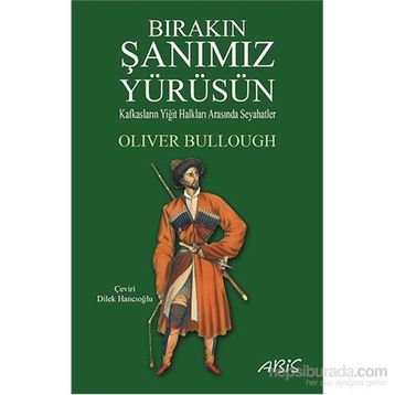 Bırakın Şanımız Yürüsün - Oliver Bullough