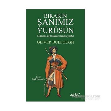 Bırakın Şanımız Yürüsün - Oliver Bullough