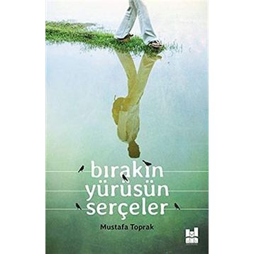 Bırakın Yürüsün Serçeler - Mustafa Toprak