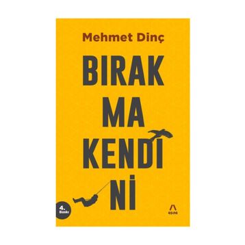 Bırakma Kendini - Mehmet Dinç