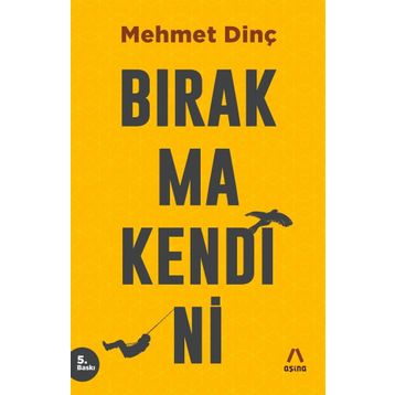 Bırakma Kendini - Mehmet Dinç
