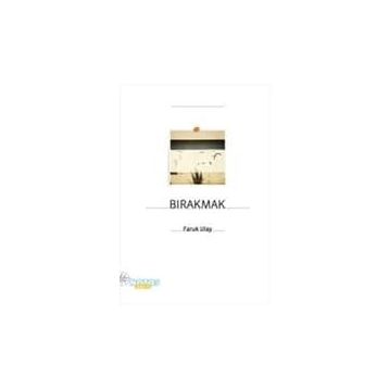 BIRAKMAK - FARUK ULAY