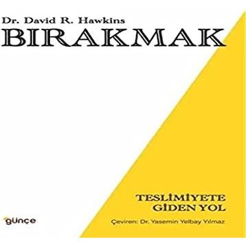 Bırakmak - Teslimiyete Giden Yol - David R. Hawkins