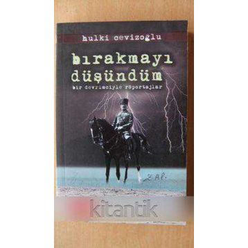 BIRAKMAYI DÜŞÜNDÜM BIR DEVRIMCIYLE RÖPORTAJLAR - HULKI CEVIZOĞLU