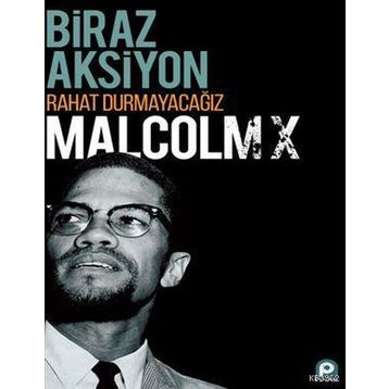 Biraz Aksiyon Rahat Durmayacağız - Malcolm X