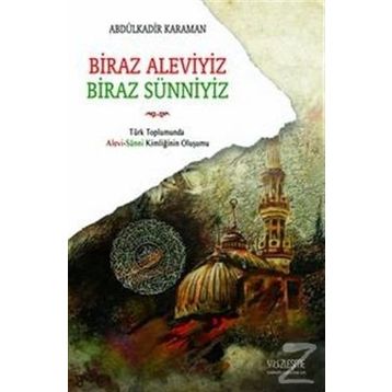 Biraz Aleviyiz Biraz Sünniyiz - Abdülkadir Karaman
