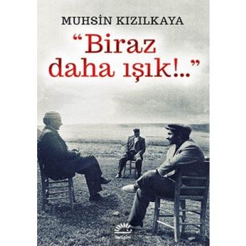 BIRAZ DAHA IŞIK - MUHSIN KIZILKAYA