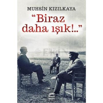 BIRAZ DAHA IŞIK - MUHSIN KIZILKAYA