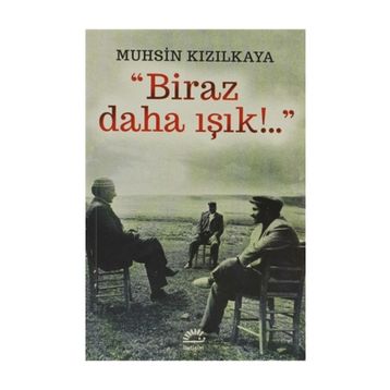 BIRAZ DAHA IŞIK - MUHSIN KIZILKAYA