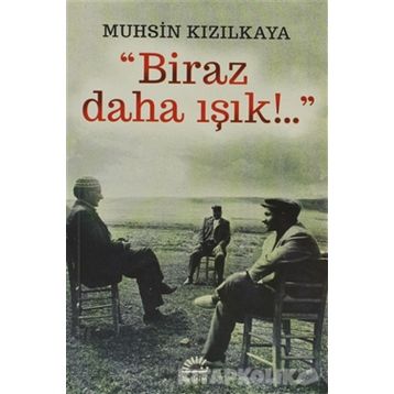 BIRAZ DAHA IŞIK - MUHSIN KIZILKAYA