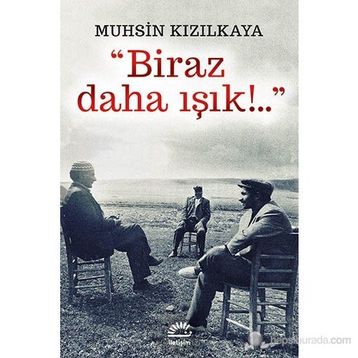 BIRAZ DAHA IŞIK - MUHSIN KIZILKAYA
