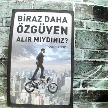 Biraz Daha Özgüven Alır Mıydınız? - Robert Kelsey
