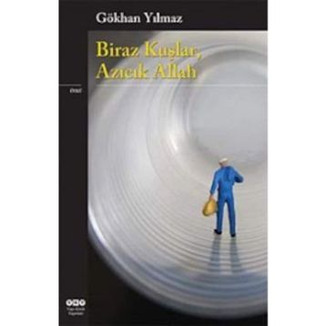BIRAZ KUŞLAR, AZICIK ALLAH - GÖKHAN YILMAZ