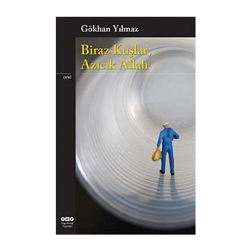 BIRAZ KUŞLAR, AZICIK ALLAH - GÖKHAN YILMAZ