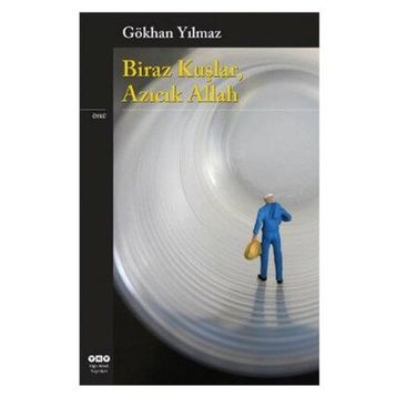 BIRAZ KUŞLAR, AZICIK ALLAH - GÖKHAN YILMAZ
