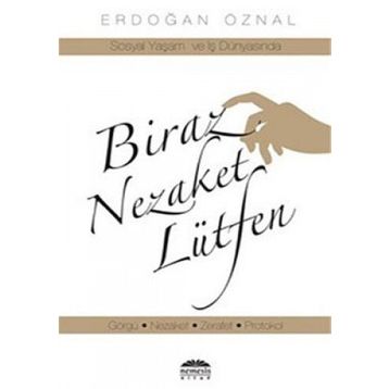 BIRAZ NEZAKET LÜTFEN - ERDOĞAN ÖZNAL