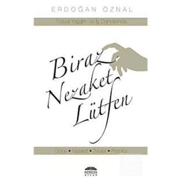 BIRAZ NEZAKET LÜTFEN - ERDOĞAN ÖZNAL