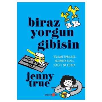 Biraz Yorgun Gibisin - Jenny True
