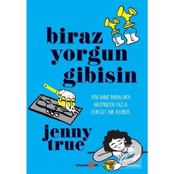 Biraz Yorgun Gibisin - Jenny True