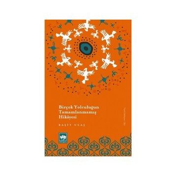 Birçok Yolculuğun Tamamlanmamış Hikayesi - Raşit Ulaş