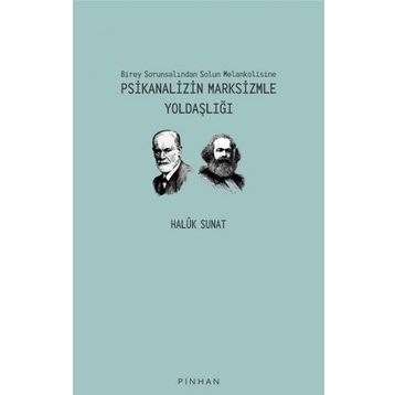 Birey Sorunsalından Solun Melankolisine Psikanalizin Marksizmle Yoldaşlığı - Haluk Sunat