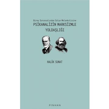 Birey Sorunsalından Solun Melankolisine Psikanalizin Marksizmle Yoldaşlığı - Haluk Sunat