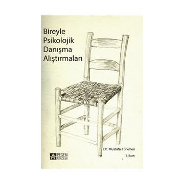 BIREYLE PSIKOLOJIK DANIŞMA ALIŞTIRMALARI - MUSTAFA TÜRKMEN