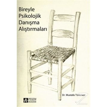 BIREYLE PSIKOLOJIK DANIŞMA ALIŞTIRMALARI - MUSTAFA TÜRKMEN