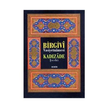 BIRGIVI VASIYETNAMESI ŞERHİ - KADIZADE