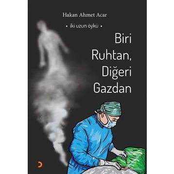 Biri Ruhtan, Diğeri Gazdan - Hakan Ahmet Acar