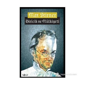 BIRICIK VE MÜLKIYETI - MAX STIRNER