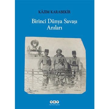 BIRINCI DÜNYA SAVAŞI ANILARI - KÂZIM KARABEKIR