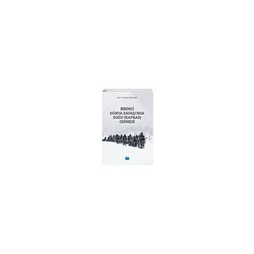 Birinci Dünya Savaşında Doğu (Kafkas) Cephesi Sayim Türkman Nobel Akademik Yayıncılık